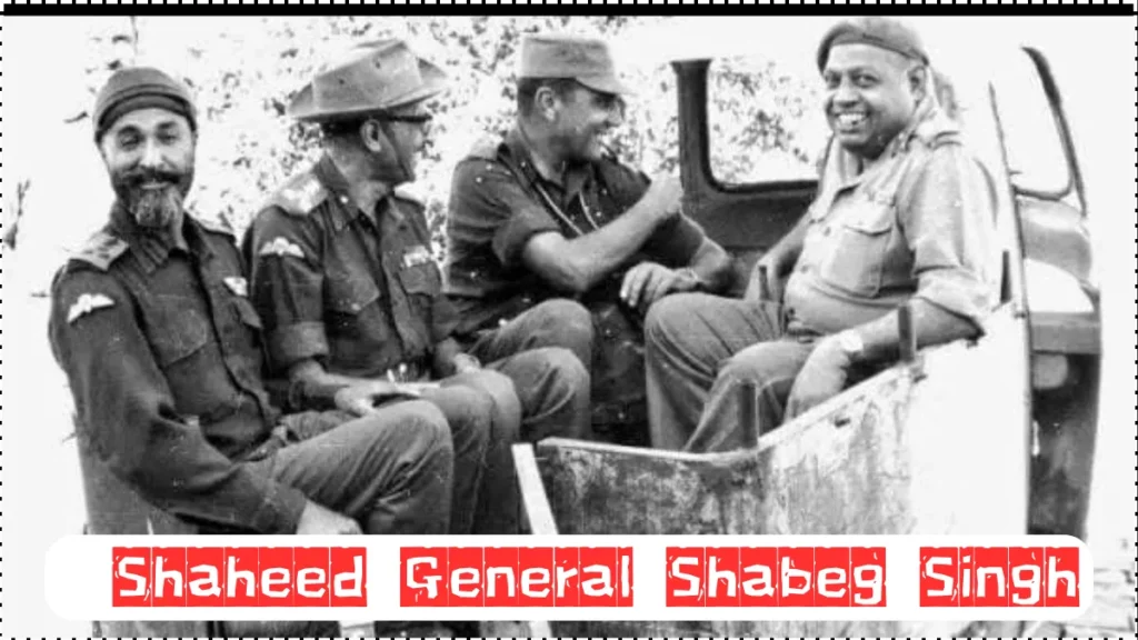 Shaheed General Shabeg Singh – Decorated Indian Army Officer